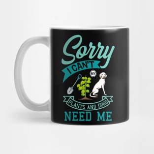 Plants And Dogs Need Me Garden Dog Gift Mug